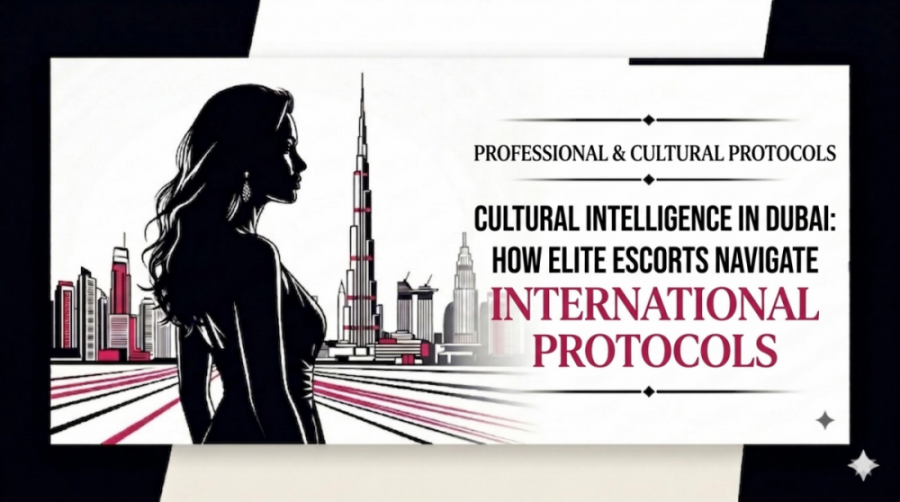 Cultural Intelligence in Dubai: How Elite Escorts Navigate International Protocols